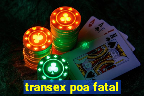 transex poa fatal